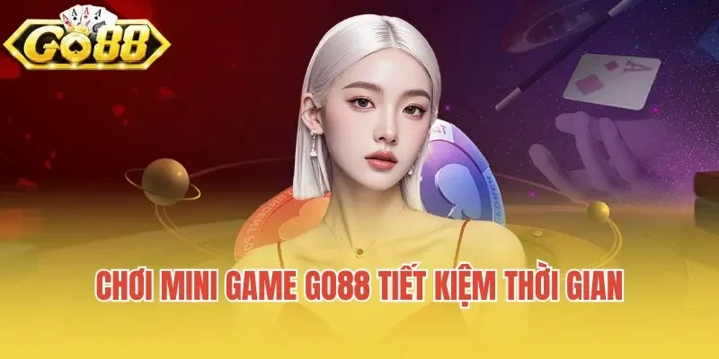 Go88 – Cổng Thiên Đường Game Bài Đổi Thưởng 2025 Chơi mini game Go88 tiết kiệm thời gian