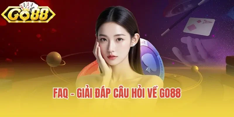 Go88 – Cổng Thiên Đường Game Bài Đổi Thưởng 2025 FAQ - Giải đáp câu hỏi về Go88