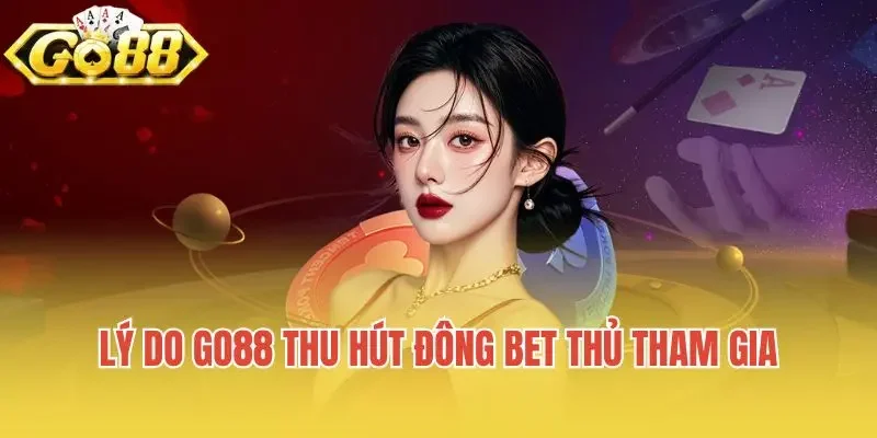 Go88 – Cổng Thiên Đường Game Bài Đổi Thưởng 2025 Lý do Go88 thu hút đông bet thủ tham gia